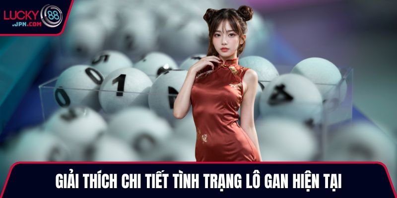 Giải thích chi tiết tình trạng lô gan hiện tại