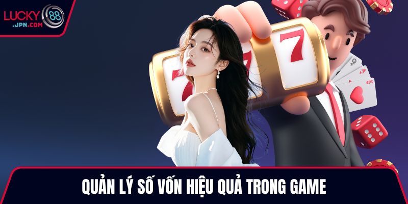 Quản lý số vốn hiệu quả trong game