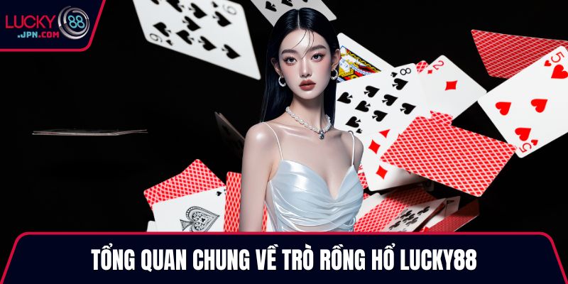 Tổng quan chung về trò Rồng hổ Lucky88