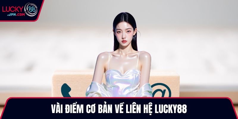 Vài điểm cơ bản về liên hệ Lucky88